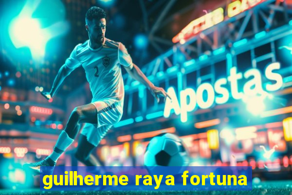 guilherme raya fortuna